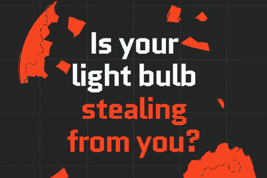 Is Your Light Bulb Secretly Stealing From You?